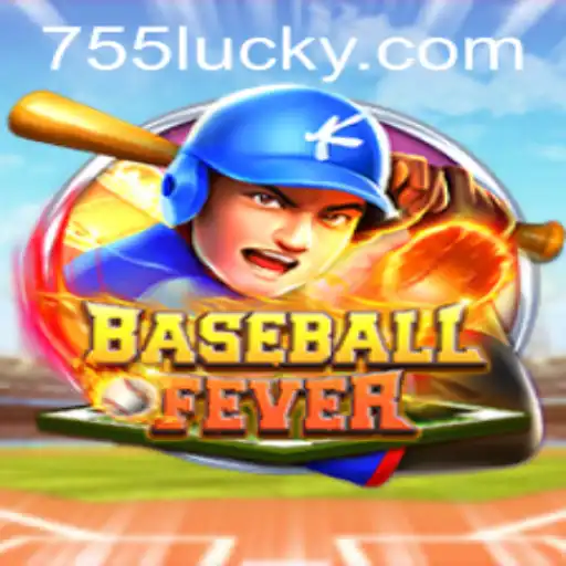 BaseballFever: A Thrilling Game Experience with 755luck.COM