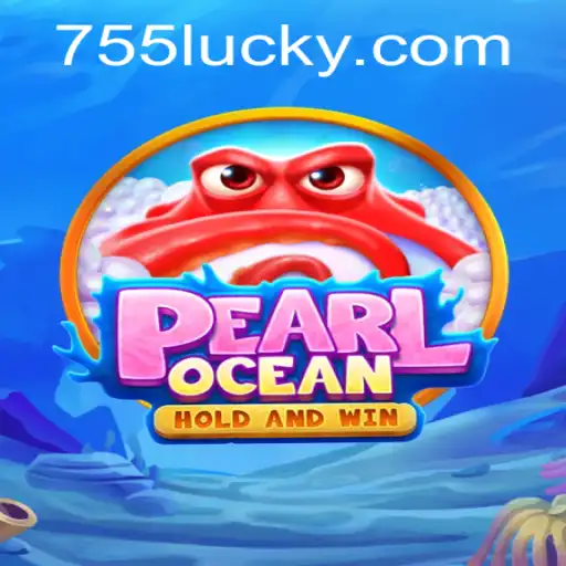 Exploring the Enchanting World of PearlOcean: A Guide to 755luck.COM's Latest Sensation
